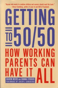 Meers and Strober are two working moms who believe that everyone wins when men are full parents and women have full careers.