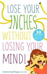 Lose Your Inches Without Losing Your Mind!